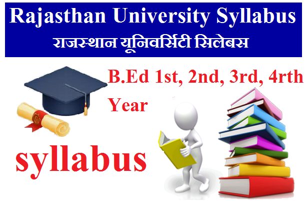 Rajasthan University B.Ed 1st, 2nd, 3rd, 4rth Year Syllabus 2024 Pdf Download - राजस्थान यूनिवर्सिटी B.Ed All Subject सिलेबस