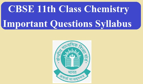 CBSE 11th Class Chemistry Important Questions 2024 - CBSE 11th Chemistry Syllabus 2024 